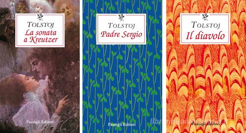 L' amore in Tolstoj: La sonata a Kreutzer-Padre Sergio-Il diavolo di Lev Tolstoj edito da Passigli