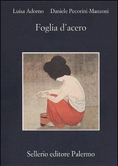 Foglia d'acero di Luisa Adorno, Daniele Pecorini Manzoni edito da Sellerio Editore Palermo