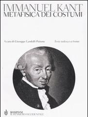 Metafisica dei costumi. Testo tedesco a fronte di Immanuel Kant edito da Bompiani