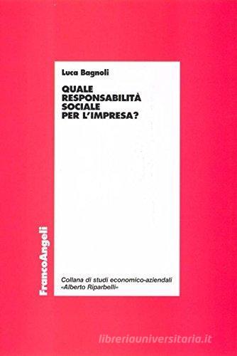 Quale responsabilità sociale per l'impresa? di Luca Bagnoli edito da Franco Angeli