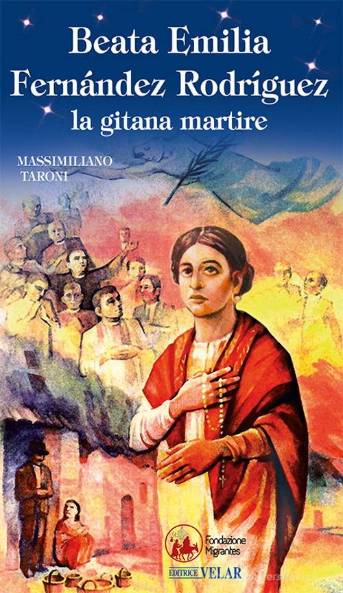 Beata Emilia Fernández Rodríguez, la gitana martire di Massimiliano Taroni edito da Velar