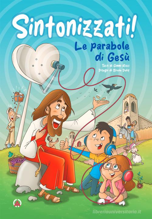 Sintonizzati! Le parabole di Gesù. Ediz. a colori di Gimmi Rizzi edito da Centro Ambrosiano
