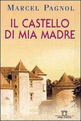 Il castello di mia madre di Marcel Pagnol edito da Neri Pozza