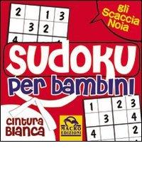 Sudoku per bambini. Cintura bianca di Elisa Almerighi edito da Macro Junior