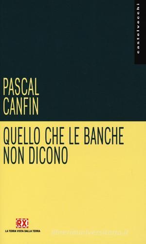 Quello che le banche non dicono di Pascal Canfin edito da Castelvecchi