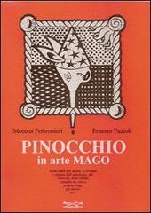 Pinocchio, in arte mago di Morena Poltronieri, Ernesto Fazioli edito da Museodei by Hermatena