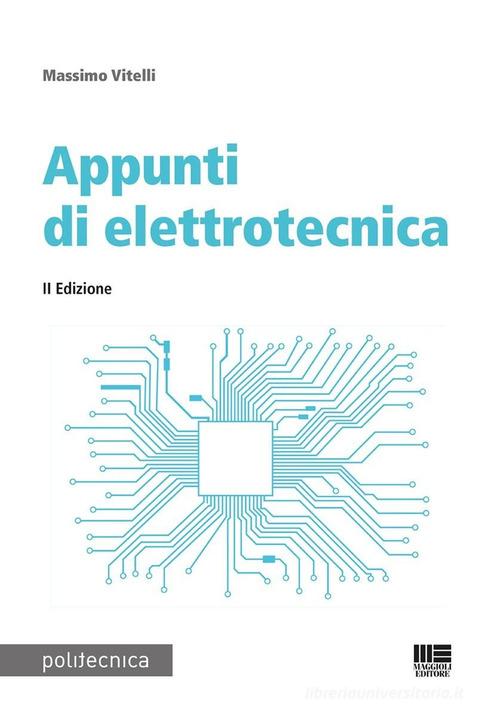 Appunti di elettrotecnica di Massimo Vitelli edito da Maggioli Editore