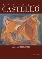 Raffaele Castello. Opere dal 1930 al 1966 edito da Massa
