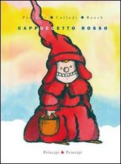 Cappuccetto Rosso di Charles Perrault, Carlo Collodi, Andrea Rauch edito da Prìncipi & Principi