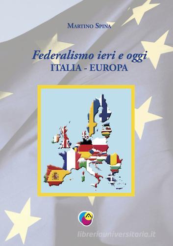 Federalismo ieri e oggi. Italia-Europa di Martino Spina edito da Avalon