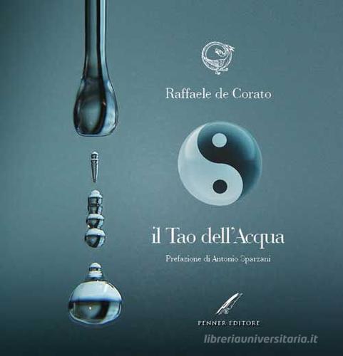 Il Tao dell'acqua di Raffaele De Corato edito da La Piave