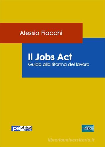 Il jobs act di Alessio Fiacchi edito da Primiceri Editore