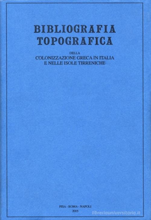 Bibliografia topografica della colonizzazione greca in Italia e nelle isole tirreniche vol.20 edito da Centre Jean Bérard