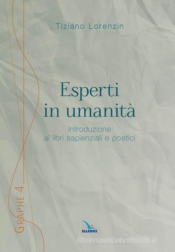 Esperti in umanità. Introduzione ai libri sapienziali e poetici di Tiziano Lorenzin edito da Editrice Elledici