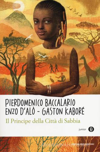 Il principe della città di sabbia di Pierdomenico Baccalario, Enzo D'Alò, Gaston Kaboré edito da Mondadori