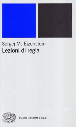 Lezioni di regia di Sergej M. Ejzenstejn edito da Einaudi