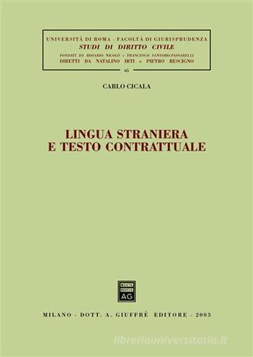 Lingua straniera e testo contrattuale di Carlo Cicala edito da Giuffrè