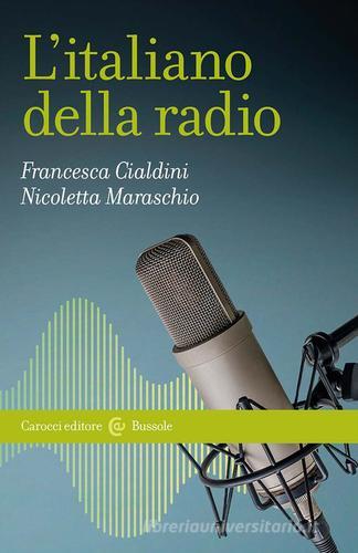 L'italiano della radio di Nicoletta Maraschio, Francesca Cialdini edito da Carocci