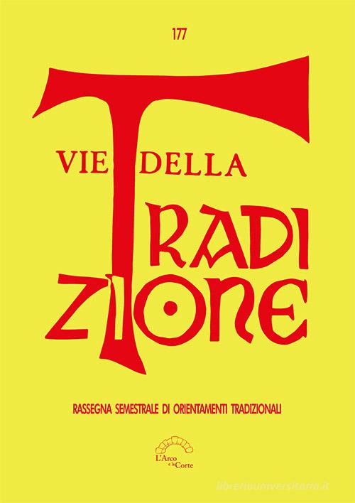 Vie della tradizione. Rassegna semestrale di orientamenti tradizionali (2019) vol. 177 edito da L'Arco e la Corte (Bari)