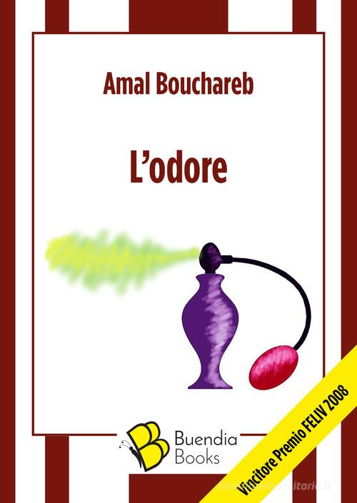 L' odore di Amal Bouchareb edito da Buendia Books