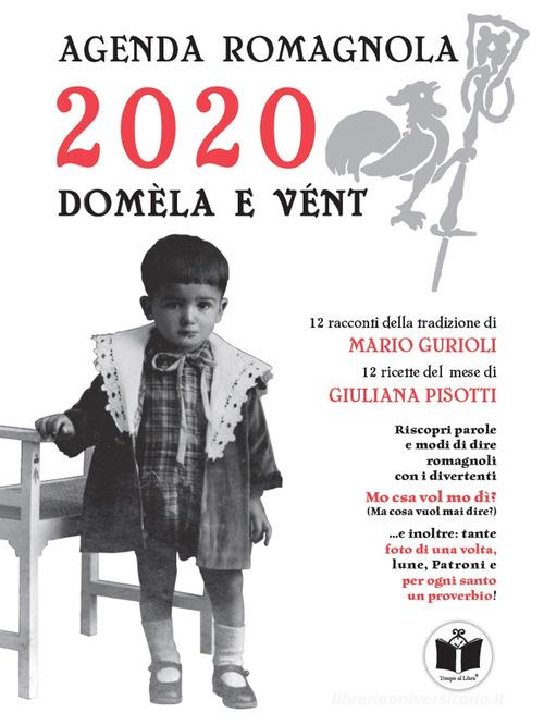 Domèla e vént. Agenda romagnola 2020 di Mario Gurioli, Giuliana Pisotti edito da Tempo al Libro