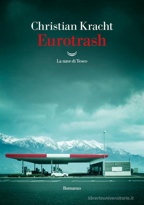 Eurotrash di Christian Kracht edito da La nave di Teseo