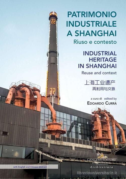 Patrimonio industriale a Shanghai. Riuso e contesto edito da Gangemi Editore