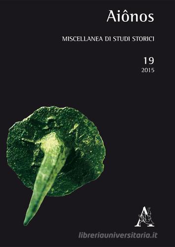 Aiônos. Miscellanea di studi storici (2015) vol.19 edito da Aracne