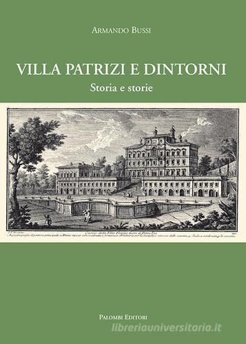 Villa Patrizi e dintorni. Storia e storie di Armando Bussi edito da Palombi Editori