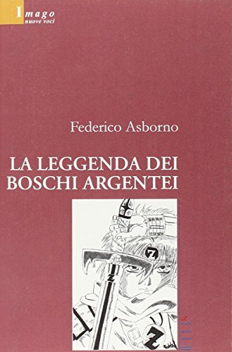 La leggenda dei boschi argentei di Federico Asborno edito da Gruppo Albatros Il Filo