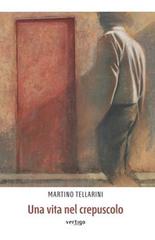 Libro Una vita nel crepuscolo di Martino Tellarini Approdi di Vertigo