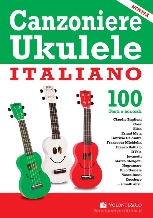 Canzoniere ukulele italiano. 100 testi e accordi edito da Volontè & Co