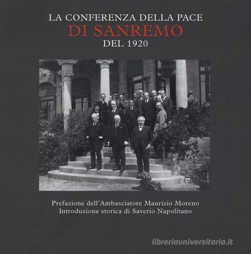 La conferenza della pace di Sanremo del 1920. Ediz. illustrata edito da De Ferrari