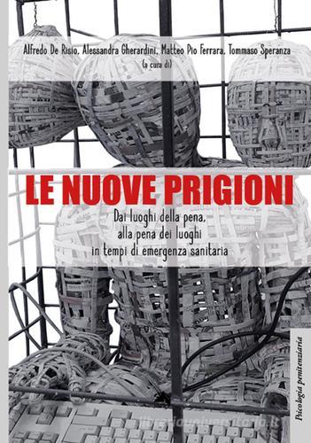 Le nuove prigioni. Dai luoghi di pena, alla pena dei luoghi in tempi di emergenza sanitaria edito da Alpes Italia