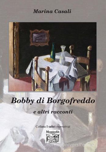 Bobby di Borgofreddo e altri racconti di Marina Casali edito da Montedit