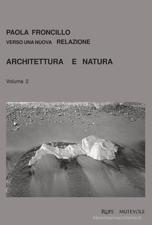 Architettura e natura vol.2 di Paola Froncillo edito da Rupe Mutevole