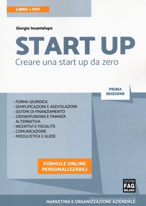 Start up. Creare una start up da zero. Con ebook di Giorgio Incantalupo edito da FAG