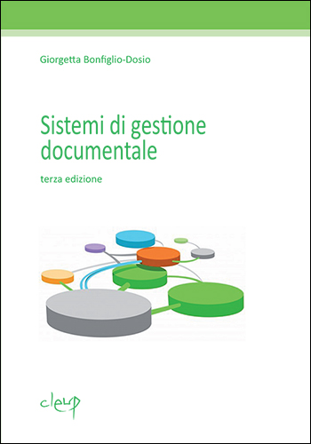 Sistemi di gestione documentale di Giorgetta Bonfiglio-Dosio edito da CLEUP