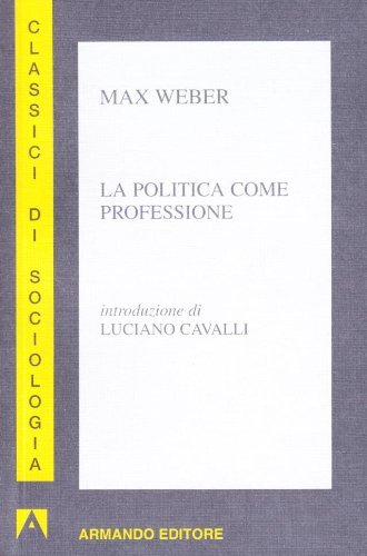 La politica come professione di Max Weber edito da Armando Editore