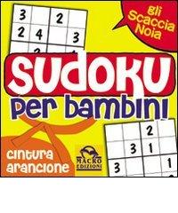 Sudoku per bambini. Cintura arancione di Elisa Almerighi edito da Macro Junior