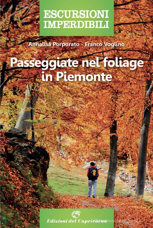 Passeggiate nel foliage in Piemonte di Annalisa Porporato, Franco Voglino edito da Edizioni del Capricorno