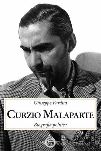 Curzio Malaparte. Biografia politica di Giuseppe Pardini edito da Luni Editrice