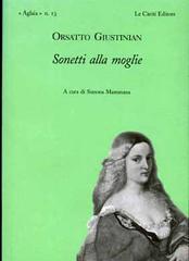 Sonetti alla moglie di Orsatto Giustinian edito da Le Càriti Editore