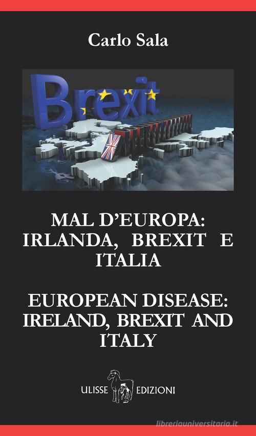 Mal d'Europa: Irlanda, Brexit e Italia di Carlo Sala edito da Ulisse Edizioni