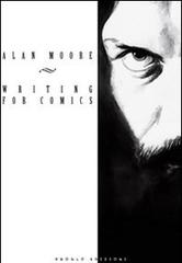 Writing for comics di Alan Moore edito da ProGlo