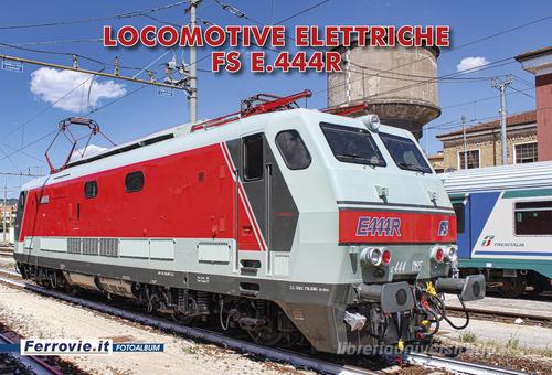 Locomotive elettriche FS E.444R edito da Ferrovie.it