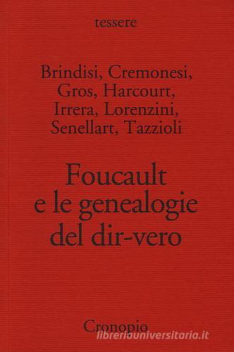 Foucault e le genealogie del dir-vero edito da Cronopio