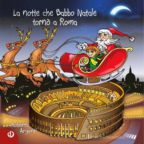 La notte che Babbo Natale tornò a Roma di Roberta Argenti edito da Dalia Edizioni