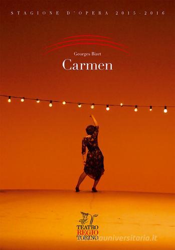 Carmen. Opéra-comique in quattro atti di Georges Bizet edito da Teatro Regio Torino