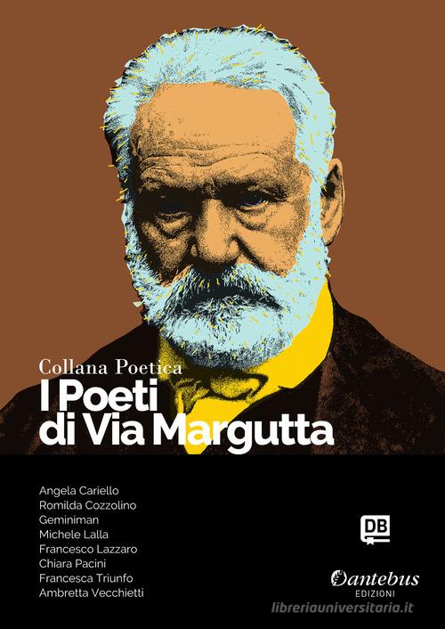 I poeti di Via Margutta. Collana poetica vol.47 edito da Dantebus